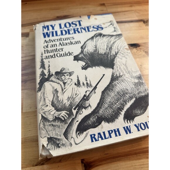 My Lost Wilderness [ Young, Ralph ] Winchester Press Alaskan Hunter Guide Book - Picture 1 of 6